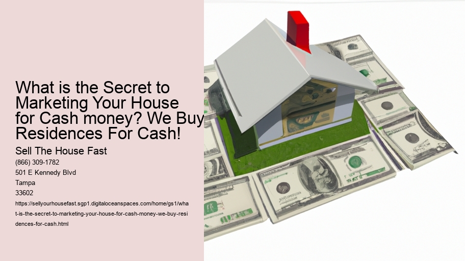 What is the Secret to Marketing Your House for Cash money? We Buy Residences For Cash!
