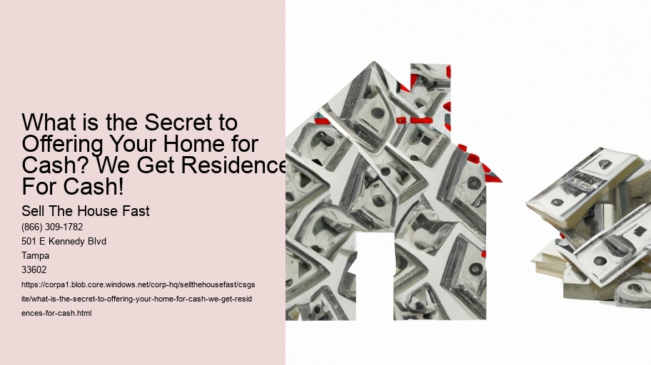 What is the Secret to Offering Your Home for Cash? We Get Residences For Cash!