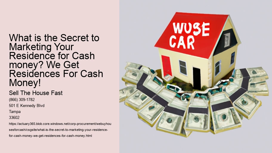What is the Secret to Marketing Your Residence for Cash money? We Get Residences For Cash Money!
