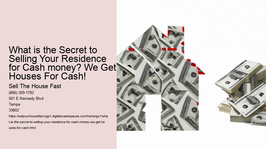What is the Secret to Selling Your Residence for Cash money? We Get Houses For Cash!