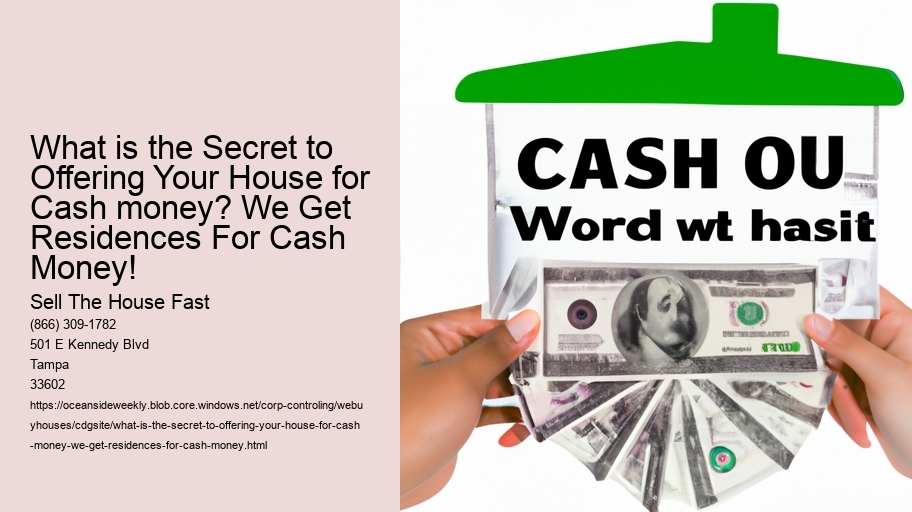 What is the Secret to Offering Your House for Cash money? We Get Residences For Cash Money!