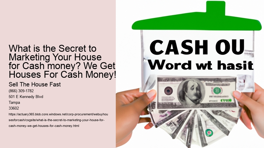 What is the Secret to Marketing Your House for Cash money? We Get Houses For Cash Money!