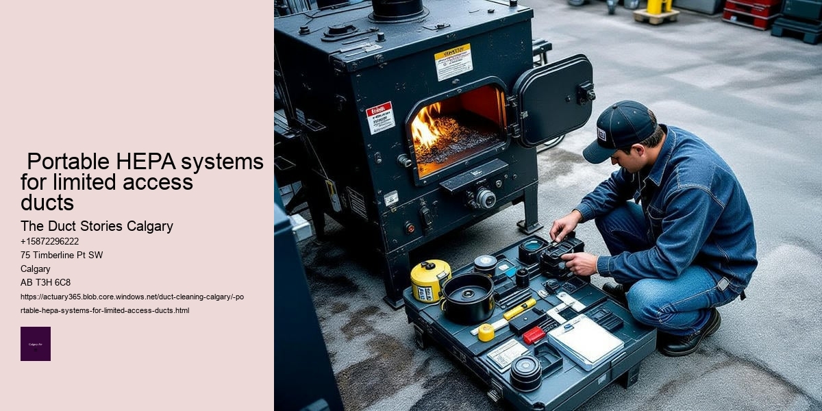  Portable HEPA systems for limited access ducts